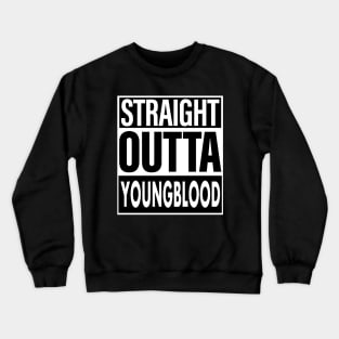 Youngblood Name Straight Outta Youngblood Crewneck Sweatshirt